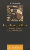 Couverture du livre « La valeur des liens ; hommes, femmes et transactions familiales » de Agnès Martial aux éditions Pu Du Midi