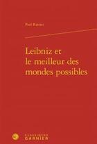 Couverture du livre « Leibniz et le meilleur des mondes possibles » de Paul Rateau aux éditions Classiques Garnier