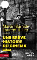 Couverture du livre « Une brève histoire du cinéma : 1895-2020 » de Martin Barnier et Laurent Jullier aux éditions Pluriel
