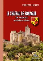 Couverture du livre « Le château de Bonaguil en Agenais ; description et histoire » de Philippe Lauzun aux éditions Editions Des Regionalismes