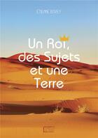 Couverture du livre « Un roi, des sujets et une terre » de Etienne Bovey aux éditions Scripsi