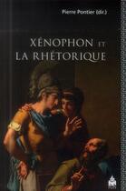 Couverture du livre « Xenophon et la rhetorique » de Pierre Pontier aux éditions Sorbonne Universite Presses