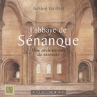 Couverture du livre « L'abbaye de Sénanque ; une architecture de sérénité » de Gerard Guillier aux éditions Equinoxe
