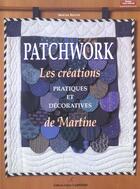 Couverture du livre « Patchwork-Creations Pratiques & Decoratives De Martine » de Martine Routier aux éditions Editions Carpentier