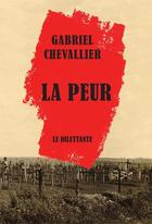 Couverture du livre « La peur » de Gabriel Chevallier aux éditions Le Dilettante