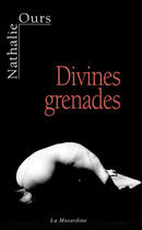 Couverture du livre « Divines grenades » de Nathalie Ours aux éditions La Musardine