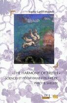 Couverture du livre « The harmony of truth - sciences et poesie dans l'oeuvre de percy b. shelley » de Laniel-Musitelli S. aux éditions Uga Éditions