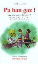 Couverture du livre « Pa ban gaz ! - kreyol-la, jan lajennes ka pale-y » de Marie-Rose Lafleur aux éditions Ibis Rouge
