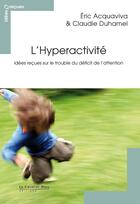 Couverture du livre « L'hyperactivité ; idées reçues sur le trouble déficit de l'attention » de Eric Acquaviva et Claudie Duhamel aux éditions Le Cavalier Bleu