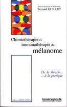 Couverture du livre « Chimiothérapie et immunothérapie du mélanome : de la théorie... à la pratique » de Bernard Guillot aux éditions Espaces 34