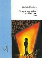 Couverture du livre « Ce que cachaient les ténèbres » de Jeremie Cassiopee aux éditions Zinedi