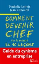 Couverture du livre « Comment devenir chef et le rester en dix lecons » de Lenoir/Canourel aux éditions Les Peregrines