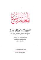 Couverture du livre « Les mu'allaqat ou les sept poèmes préislamiques » de Anonyme aux éditions Fata Morgana