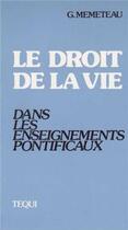 Couverture du livre « Le droit de la vie dans les enseignements pontificaux » de Gérard Memeteau aux éditions Tequi