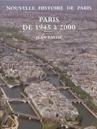 Couverture du livre « Paris De 1945 A 2000 » de J Bastie aux éditions Association Publique D'histoire De Paris
