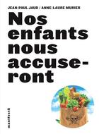 Couverture du livre « Nos enfants nous accuseront » de Anne-Laure Murier et Jean-Paul Jaud aux éditions Alternatives