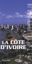 Couverture du livre « La Côte d'Ivoire » de  aux éditions Jaguar