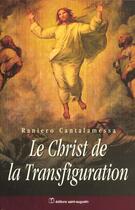 Couverture du livre « Le Christ de la transfiguration » de Raniero Cantalamessa aux éditions Saint Augustin