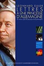 Couverture du livre « Lettres a une princesse d'allemagne - sur divers sujets de physique et de philosophie » de Leonhard Euler aux éditions Ppur