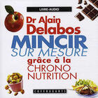 Couverture du livre « Mincir sur mesure, grâce à la chrono nutrition » de Delabos aux éditions Stanke Alexandre