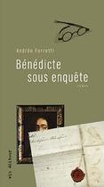 Couverture du livre « Bénédicte sous enquête » de Andree Ferretti aux éditions Vlb