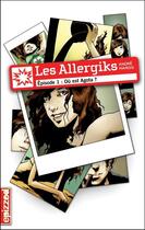 Couverture du livre « Les allergiks t.1 ; où est Agota ? » de Andre Marois aux éditions Les Editions De La Courte Echelle