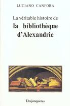 Couverture du livre « La véritable histoire de la bibliothèque d'Alexandrie » de Luciano Canfora aux éditions Desjonqueres