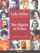 Couverture du livre « Mes Algéries en france ; carnet de voyages » de Leila Sebbar aux éditions Bleu Autour