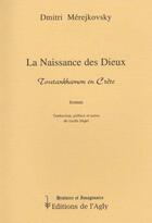 Couverture du livre « La Naissance Des Dieux ; Toutankhamon En Crete » de Dimitri Merejkovsky aux éditions L'agly