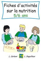 Couverture du livre « Fiches d'activités sur la nutrition 5-6 ans » de Laurence Deguilloux et Linda Carboni aux éditions Ebla