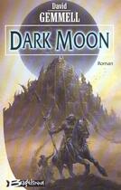 Couverture du livre « Dark moon » de David Gemmell aux éditions Bragelonne