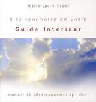 Couverture du livre « À la rencontre de votre guide intérieur ; manuel de développement spirituel » de Marie-Laure Vedel aux éditions Equilibre