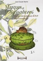 Couverture du livre « Marques et signatures de la céramique d'art de Provence » de Jean-Claude Martin aux éditions Sudarenes