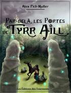 Couverture du livre « Par-delà les portes de Tyrr Aill » de Alex Fick-Muller aux éditions Les Editions Des Tourments