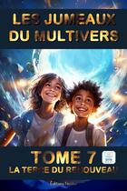 Couverture du livre « Les jumeaux du Multivers Tome 7 : La terre du renouveau » de Frederic Luhmer aux éditions Editions Noldus