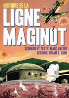 Couverture du livre « L'histoire de la ligne Maginot » de Marc Halter et Brian B. Chin aux éditions Moselle River