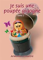 Couverture du livre « Je suis une poupée gigogne t.2 » de Armonia Zyra aux éditions Armonia Lemaitre