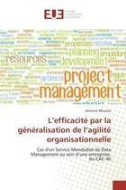 Couverture du livre « L'efficacite par la generalisation de l'agilite organisationnelle - cas d'un service mondialise de d » de Meunier Severine aux éditions Editions Universitaires Europeennes