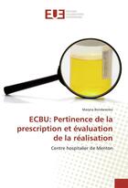 Couverture du livre « Ecbu: pertinence de la prescription et evaluation de la realisation » de Bondarenko Maryna aux éditions Editions Universitaires Europeennes