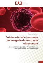 Couverture du livre « Entree arterielle tumorale en imagerie de contraste ultrasonore » de Gauthier-M aux éditions Editions Universitaires Europeennes