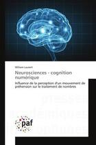 Couverture du livre « Neurosciences - cognition numerique - influence de la perception d'un mouvement de prehension sur le » de Laurent William aux éditions Editions Universitaires Europeennes