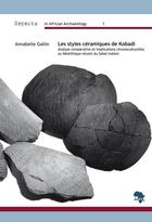 Couverture du livre « Les styles céramiques de kobadi ; analyse comparative et implications chronoculturelles au Néolithique récent du Sahel malien » de Annabelle Gallin aux éditions Africa Magna