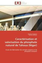 Couverture du livre « Caracterisation et valorisation du phosphate naturel de tahoua (niger) - essais de fabrication de ce » de Zanguina/Natatou aux éditions Editions Universitaires Europeennes