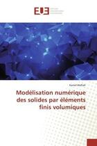 Couverture du livre « Modélisation numérique des solides par éléments finis volumiques » de Kamel Meftah aux éditions Editions Universitaires Europeennes