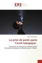 Couverture du livre « La prise de poids apres l'arret tabagique: - traduction en francais de l'echelle scq-a (smoking cons » de Prado-Netto Arthur aux éditions Editions Universitaires Europeennes