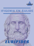 Couverture du livre « Ifigenia en Áulide » de Euripides aux éditions Editorial Minimal