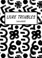 Couverture du livre « Livre troubles : Petit récapitulatif de quelques handicaps rencontrés en établissements scolaires et conseils pédagogiques » de Sandrine Milaret aux éditions Baudelaire