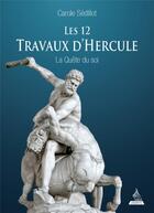 Couverture du livre « Les douze travaux d'Hercule : la quête du soi » de Carole Sedillot et Chantal Frelaut aux éditions Dervy