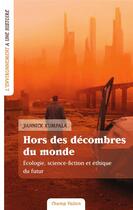 Couverture du livre « Hors des décombres du monde ; écologie, science-fiction et éthique du futur » de Yannick Rumpala aux éditions Champ Vallon