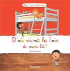 Couverture du livre « D'ou vient le bois de mon lit ? » de Sandra Laboucarie et Convert aux éditions Tourbillon